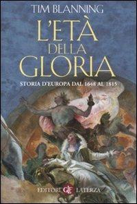 L' età della gloria. Storia d'Europa dal 1648 al 1815 - Tim Blanning - copertina