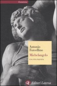 Michelangelo. Una vita inquieta - Antonio Forcellino - copertina