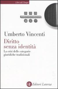 Diritto senza identità. La crisi delle categorie giuridiche tradizionali - Umberto Vincenti - copertina