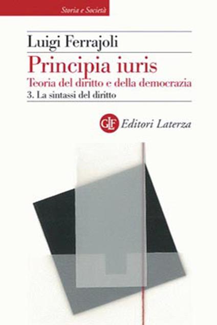 Principia juris. Teoria del diritto e della democrazia. Vol. 3: La sintassi del diritto. - Luigi Ferrajoli - copertina