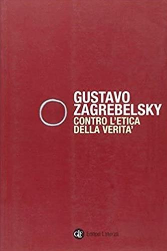 Contro l'etica della verità - Gustavo Zagrebelsky - copertina