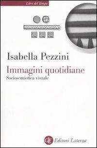 Immagini quotidiane. Sociosemiotica del visuale - Isabella Pezzini - copertina