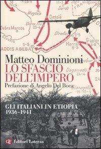 Lo sfascio dell'impero. Gli italiani in Etiopia (1936-1941) - Matteo Dominioni - copertina