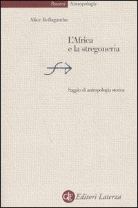 L' Africa e la stregoneria. Saggio di antropologia storica - Alice Bellagamba - copertina
