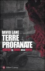 Terre profanate. Viaggio al cuore della mafia