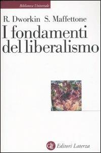 I fondamenti del liberalismo - Ronald Dworkin,Sebastiano Maffettone - copertina