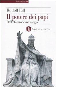 Il potere dei papi. Dall'età moderna a oggi - Rudolf Lill - copertina