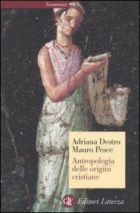 Antropologia delle origini cristiane - Adriana Destro,Mauro Pesce - copertina