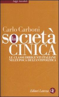 La società cinica. Le classi dirigenti italiane nell'epoca dell'antipolitica - Carlo Carboni - copertina