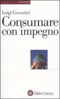 Consumare con impegno - Luigi Ceccarini - copertina