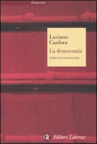 La democrazia. Storia di un'ideologia - Luciano Canfora - copertina