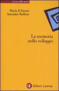 La memoria nello sviluppo - Maria D'Alessio,Antonino Raffone - copertina