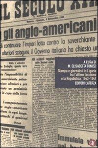 Stampa e giornalisti in Liguria tra l'ultimo fascismo e la Repubblica. 1943-1947 - copertina