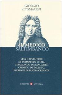 Il medico saltimbanco. Vita e avventure di Buonafede Vitali, giramondo instancabile, chimico di talento, istrione di buona creanza - Giorgio Cosmacini - copertina