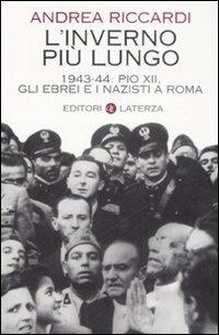 L' inverno più lungo. 1943-44: Pio XII, gli ebrei e i nazisti a Roma - Andrea Riccardi - copertina