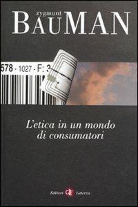 L' etica in un mondo di consumatori - Zygmunt Bauman - copertina