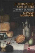 Il formaggio con le pere. La storia in un proverbio