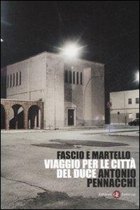 Fascio e martello. Viaggio per le città del duce - Antonio Pennacchi - copertina