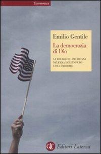 La democrazia di Dio. La religione americana nell'era dell'impero e del terrore - Emilio Gentile - copertina