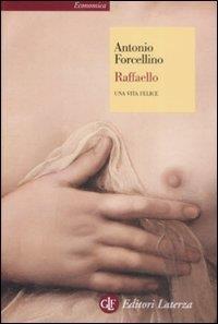 Raffaello. Una vita felice - Antonio Forcellino - 3