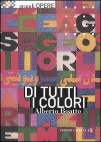 Di tutti i colori. Da Matisse a Boetti, le scelte cromatiche dell'arte moderna. Ediz. illustrata - Alberto Boatto - copertina