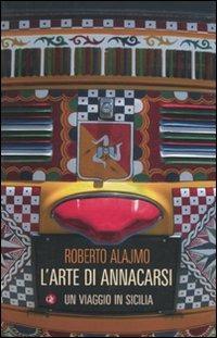 L' arte di annacarsi. Un viaggio in Sicilia - Roberto Alajmo - copertina