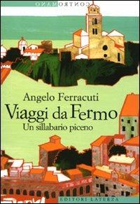Viaggi da Fermo. Un sillabario piceno - Angelo Ferracuti - copertina