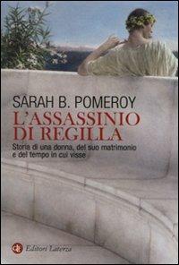 L' assassinio di Regilla. Storia di una donna, del suo matrimonio e del tempo in cui visse - Sarah B. Pomeroy - copertina
