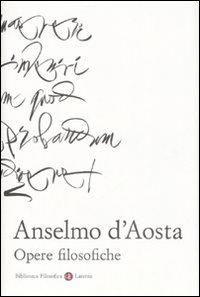 Opere filosofiche - Anselmo d'Aosta (sant') - copertina