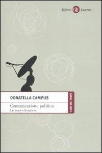 Comunicazione politica. Le nuove frontiere - Donatella Campus - copertina