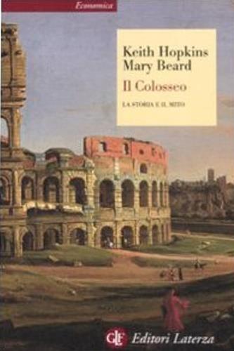 Il Colosseo. La storia e il mito - Keith Hopkins,Mary Beard - copertina