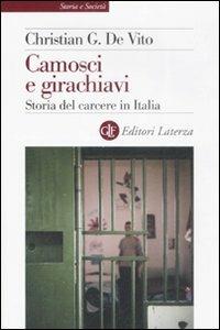 Camosci e girachiavi. Storia del carcere in Italia 1943-2007 - Christian G. De Vito - copertina