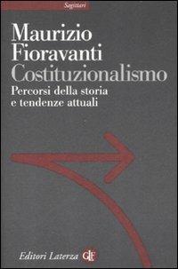 Costituzionalismo. Percorsi della storia e tendenze attuali - Maurizio Fioravanti - copertina