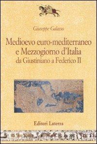 Medioevo euro-mediterraneo e Mezzogiorno d'Italia da Giustiniano a Federico II - Giuseppe Galasso - copertina
