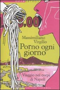 Porno ogni giorno. Viaggio nei corpi di Napoli - Massimiliano Virgilio - copertina