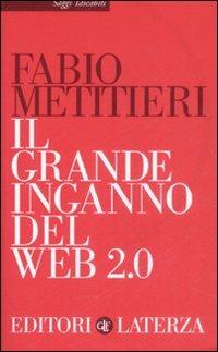 Il grande inganno del Web 2.0 - Fabio Metitieri - copertina