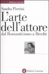 L' arte dell'attore dal Romanticismo a Brecht - Sandra Pietrini - copertina