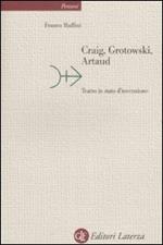 Craig, Grotowski, Artaud. Teatro in stato di invenzione