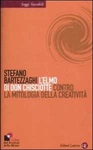 Libro L' elmo di Don Chisciotte. Contro la mitologia della creatività Stefano Bartezzaghi