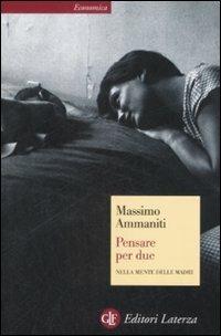 Pensare per due. Nella mente delle madri - Massimo Ammaniti - copertina