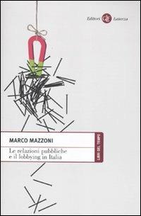 Le relazioni pubbliche e il lobbying in Italia - Marco Mazzoni - copertina