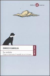 La notizia. Come si racconta il mondo in cui viviamo - Enrico Caniglia - copertina