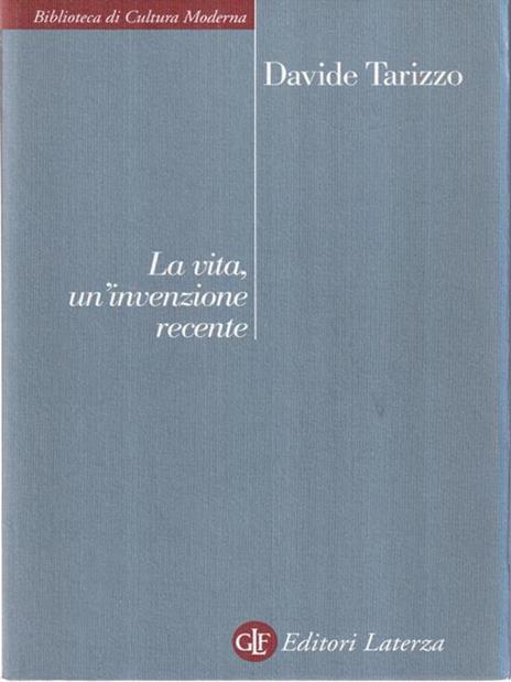 La vita, un'invenzione recente - Davide Tarizzo - 2