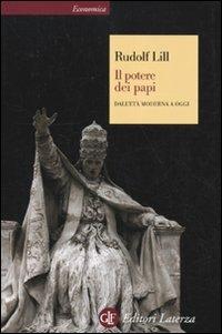 Il potere dei papi. Dall'età moderna a oggi - Rudolf Lill - copertina