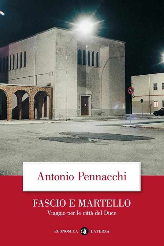 Fascio e martello. Viaggio per le città del duce - Antonio Pennacchi - copertina