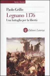 Legnano 1176. Una battaglia per la libertà - Paolo Grillo - copertina