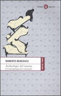 Archeologie del trauma. Un'antropologia del sottosuolo - Roberto Beneduce - copertina