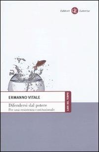 Difendersi dal potere. Per una resistenza costituzionale - Ermanno Vitale - copertina