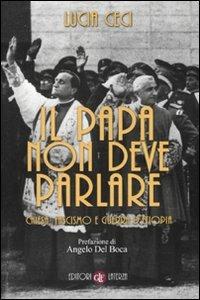 Il papa non deve parlare. Chiesa, fascismo e guerra d'Etiopia - Lucia Ceci - copertina