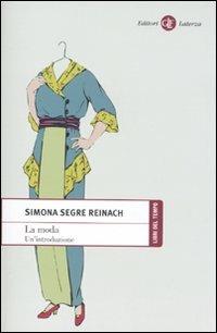 La moda. Un'introduzione - Simona Segre Reinach - copertina